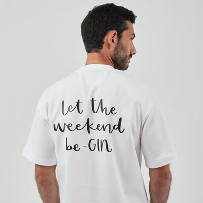 Let The Weekend BeGin T-Shirt (Unisex)