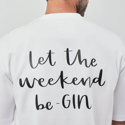 Let The Weekend BeGin T-Shirt (Unisex)